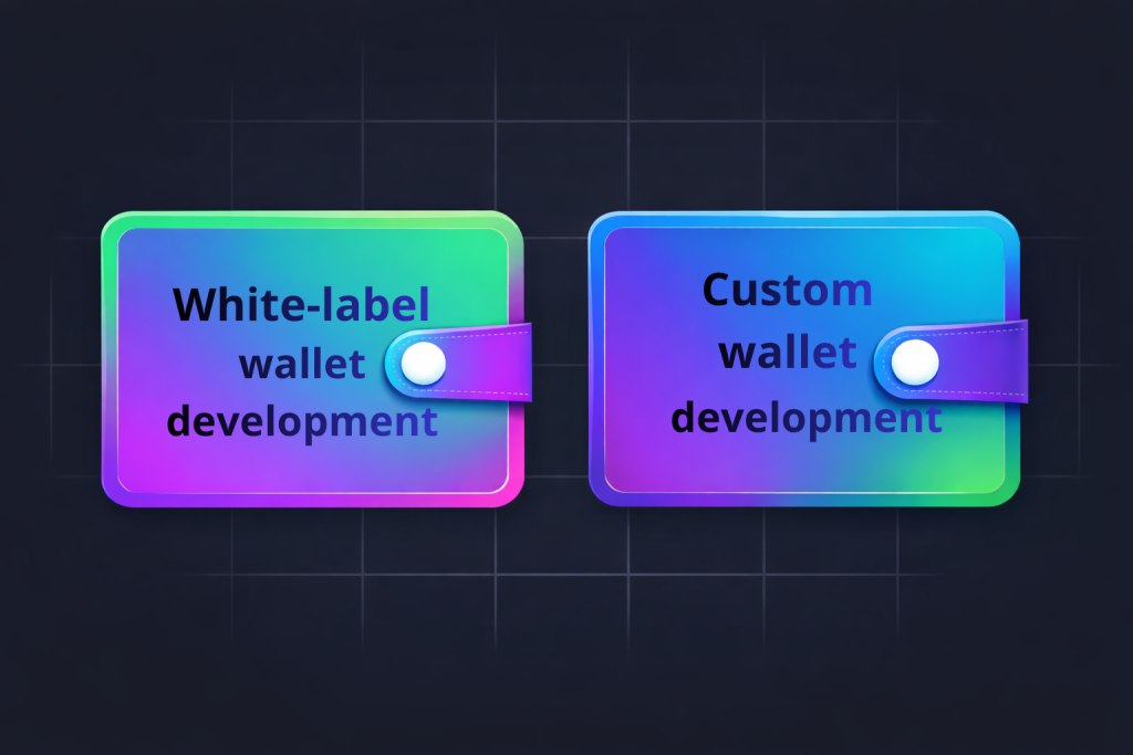 White-Label Crypto Wallet vs Custom Wallet Development: Which Is Right for Your Business?